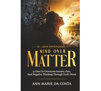 Mind Over Matter: 31 Days to Overcome Anxiety, Fear, and Negative Thinking Through God’s Word