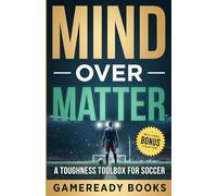 Mind over Matter: A Toughness Toolbox for Soccer