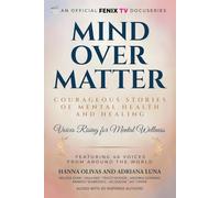Mind Over Matter: Courageous Stories of Mental Health and Healing