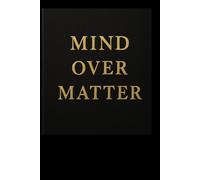 Mind Over Matter Daily Journal
