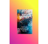 Mind Over Matter: Hard Truth Questions To Ask Yourself Before You Die