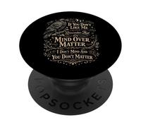 Mind Over Matter If You Don't Like Me Raven Uomini Donne Citazione PopSockets PopGrip Adesivo