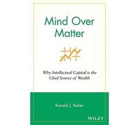 Mind Over Matter: Why Intellectual Capital is the Chief - HardBack NUOVO...