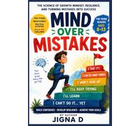 Mind Over Mistakes: Teach Kids to Build Confidence, Develop a Growth Mindset, and Turn Mistakes into Success | Brain Science, True Stories, Fun Activities & a 30-Day Challenge | Ages 8 - 13