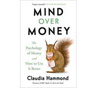 Mind Over Money: The Psychology of Money and How To Use It Better