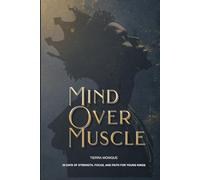 Mind Over Muscle: 30 Days of Strength, Focus, and Faith for Young Kings