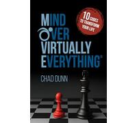 Mind Over Virtually Everything: 10 Codes to Transform Your Life
