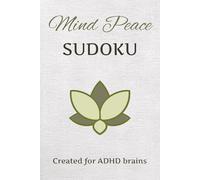 Mind Peace Sudoku: Sudoku Puzzle Book Created for ADHD brains | 6x9 inches, 110 pages | 50+ puzzles | Solutions Included