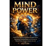 Mind Power: Reprogram Your Subconscious Mind, Transform Your Self-Image, Elevate Thought Frequency, and Manifest a New Identity