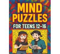 Mind Puzzles For Teens 12-16: Tricky brain teasers and logic puzzles for teens. Fun and challenging brain games to build focus, logic, and confidence, perfect for curious and creative teens.