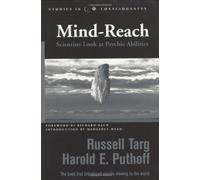 Mind-Reach: Scientists Look at Psychic Abilities (Studies in Consciousness) by Russell Targ (2005-02-01)