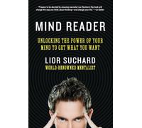 Mind Reader: Unlocking the Power of Your Mind to Get What You Want
