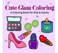 Mind relaxing Cute Glam Coloring: A Coloring book for kids & Adults: 60+ Hand-Drawn Makeup Coloring Pages Featuring Cosmetics, Beauty Tools, and ... Relaxation, Stress Relief, and Creative Fun