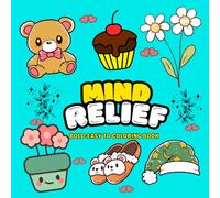 Mind Relief - A Soothing Coloring Book for Stress & Relaxation: Unwind, relax, and refresh your mind with this beautifully designed coloring book