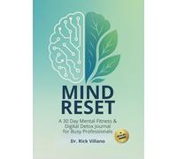Mind Reset: A 30 Day Mental Fitness & Digital Detox Journal for Busy Professionals
