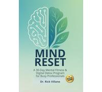 Mind Reset: A 30-Day Mental Fitness & Digital Detox Program for Busy Professionals