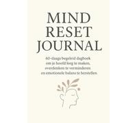 Mind Reset Journal: 60-daags begeleid dagboek om je hoofd leeg te maken, overdenken te verminderen en emotionele balans te herstellen