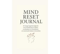 Mind Reset Journal: 60-daags begeleid dagboek om je hoofd leeg te maken, overdenken te verminderen en emotionele balans te herstellen