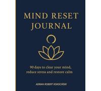 Mind Reset Journal: 90 Days to Clear Your Mind, Reduce Stress, and Reclaim Peace
