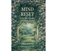 Mind Reset Journal: Clear Your Thoughts and Refocus Your Life