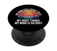 Mind Says I'm 25 Body Says I'm An Idiot PopSockets PopGrip Adesivo