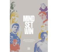 Mind Set Win: Die mentalen Techniken von Spitzensportlern und wie wir sie für uns nutzen können