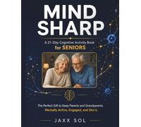 MIND SHARP: A 21-Day Cognitive Wellness Activity Book For Seniors The Perfect Gift to Keep Parents and Grandparents Mentally Active, Engaged, and Sharp.