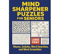 Mind Sharpener Puzzles for Seniors.: Large Print Mazes, Word Searches, Sudoku, and Word Scrambles to Boost Memory and Keep Your Brain Active