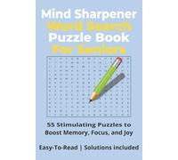 Mind Sharpener Word Search Puzzle Book For Seniors: 55 Stimulating Puzzles to Boost Memory, Focus, and Joy | Easy-To-Read | Solutions Included