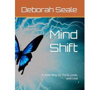 Mind Shift: A New Way to Think, Love, and Live