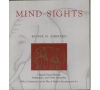 Mind Sights: Original Visual Illusions, Ambiguities, and Other Anomalies, With a Commentary on the Play of Mind in Perception and Art