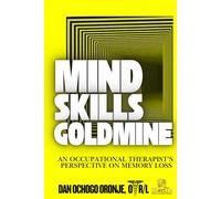 MIND SKILLS GOLDMINE: AN OCCUPATIONAL THERAPIST’S PERSPECTIVE ON MEMORY LOSS
