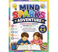 Mind Sparks Adventure: A Neurotrainer Workbook for Kids Ages 4-6 with 70+ Activities to Build Attention, Creativity, Coordination & Visual Processing Skills