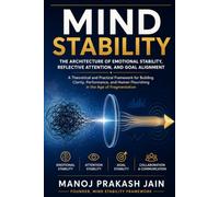 Mind Stability: The Architecture of Emotional Stability, Reflective Attention, and Goal Alignment