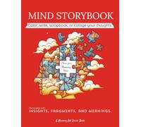 Mind Storybook - Color, Write, Scrapbook, and Collage Your Thoughts: A Creative Mind Journal for Reflection, Self-Expression, and Inner Exploration