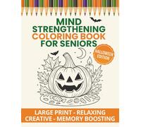 Mind Strengthening Coloring Book for Seniors with Dementia: Halloween Coloring Scenes for Seniors: Relaxing Large Print Designs for Memory Boosting, Stress Relief, and Creative Fun