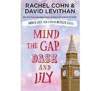 Mind the Gap, Dash and Lily: The final book in the unmissable and feel-good romantic trilogy of 2020! Dash & Lily's Book of Dares now an original Netflix series!