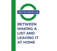 Mind the Memory Gap… between making a list and leaving it at home: The Ultimate Notebook for Those Who Swear They Won’t Forget (But Will) - A Laugh-Out-Loud Gift!