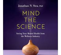 Mind the Science: Saving Your Mental Health from the Wellness Industry