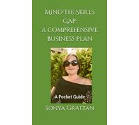 Mind The Skills Gap: A Comprehensive Business Plan: A Pocket Guide