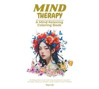 Mind Therapy - A Mind Relaxing Coloring Book: 50 Beautiful and Calming Scenes to Soothe Anxiety, Reduce Stress, and Inspire Inner Peace