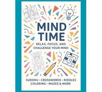 Mind Time: Sudoku, word search, crossword puzzles, riddles, coloring, pages, mazes and more!