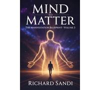 Mind To Matter: The Manifestation Blueprint Volume 3