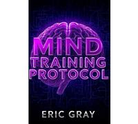 Mind Training Protocol: 30-Day Framework for Unbreakable Focus and Resilience