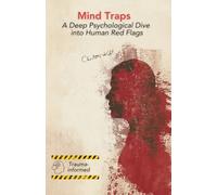 Mind Traps: A Deep Psychological Dive into Human Red Flags: by Charlotte Kohl