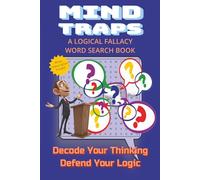 Mind Traps: A Logical Fallacy Word Search Book: Decode Your Thinking. Defend Your Logic