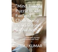 "Mind Twister Puzzle Book: Fun and Challenging Brain Teasers for All Ages": "Boost Your Cognitive Skills and Have Hours of Entertainment with These Puzzles"