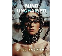 Mind Unchained: Life Lessons School and Parents Failed To Teach Us