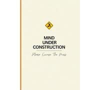 MIND UNDER CONSTRUCTION: Please Excuse The Mess