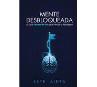 Mind Unlocked / Mente Desbloqueada: The CIA's Secret Guide to Shaping Reality / O Guia Secreto da CIA para Moldar a Realidade